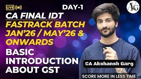 CA Final IDT Lecture 1 | GST Introduction | Fastrack Batch Jan26/May26 & Onwards | CA Akshansh Garg