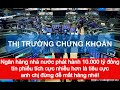 Ngân hàng nhà nước phát hành 10.000 tỷ đồng tín phiếu tín hiệu tích cực.    Đừng để mất hàng #dautu