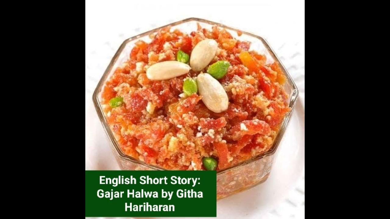 English short story Gajar Halwa written by Githa Hariharan. YouTube