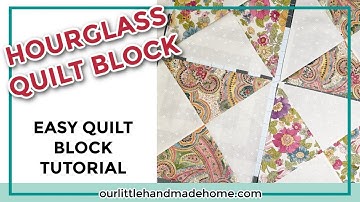 How to Make an Hourglass Quilt Block: Essential Building Blocks of Quilting