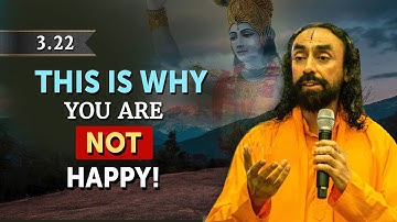 Shree Krishna Reveals THIS is Why You Are NOT Happy! Swami Mukundananda | Bhagavad Gita 3.22