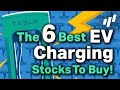 🚗 The 6 Best EV Charging Stocks To Buy Right Now! 🚗