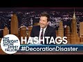 Hashtags: #DecorationDisaster