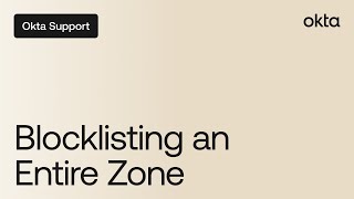 Blocklisting an Entire Zone in Okta | Okta Support