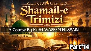 Shamail e Tirmizi Class 14 || Mufti Waseem Hussaini