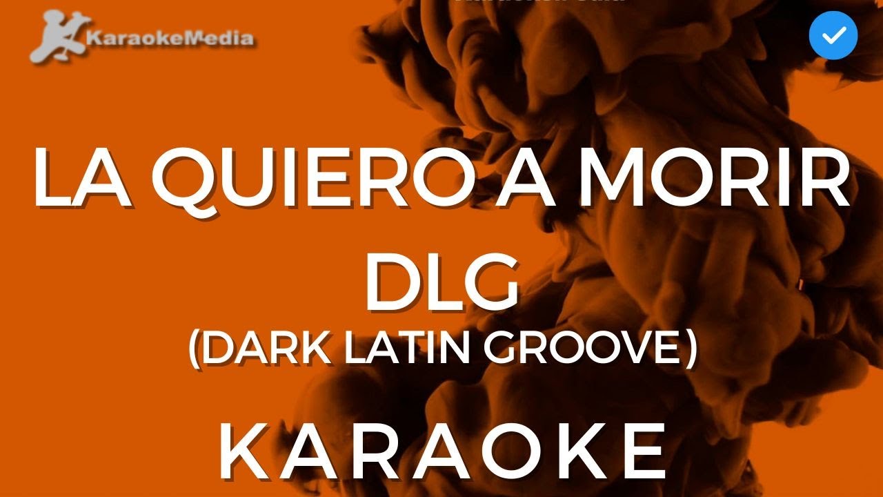 DLG - La quiero a morir (KARAOKE) [Instrumental y letra]