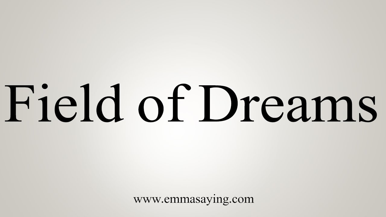 how to say in english jamun How To Pronounce Field of Dreams