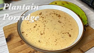 Creamy Plantain porridge recipe from my grandmother!