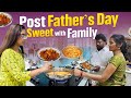 Post Father’s Day || Sweet with family || Amrutha Pranay