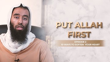 EP 2 | Putting #Allah First || How To Soften Your Heart Series | Ustadh Abu Taymiyyah