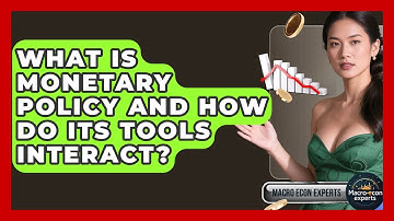 What Is Monetary Policy And How Do Its Tools Interact? - Macroecon Experts