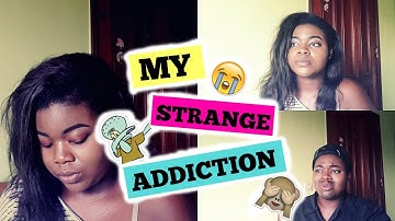 My strange Addiction- Dab