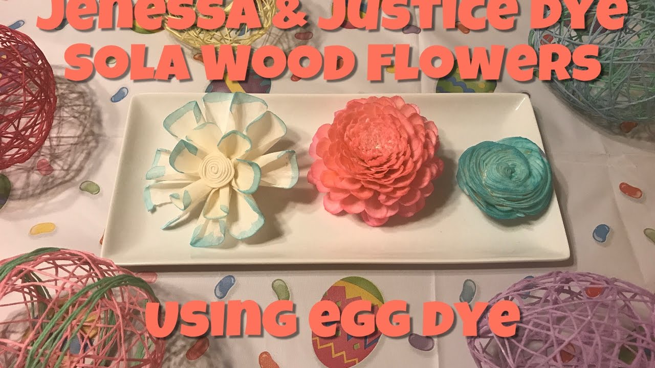 Jenessa and Justice Dye Sola Wood Flowers with Egg Dye YouTube