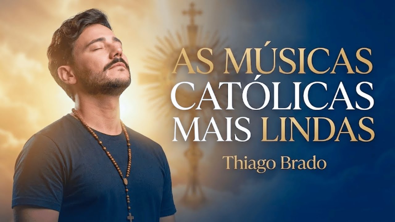 As Músicas Católicas Mais Lindas de Todos os Tempos | Thiago Brado Seleção de Ouro
