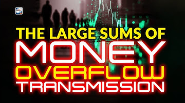 The Large Sums Of Money Overflow Transmission