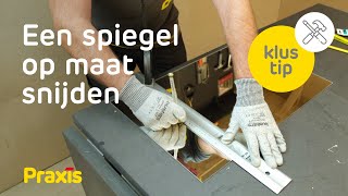 Praxis Klustip | Spiegel snijden