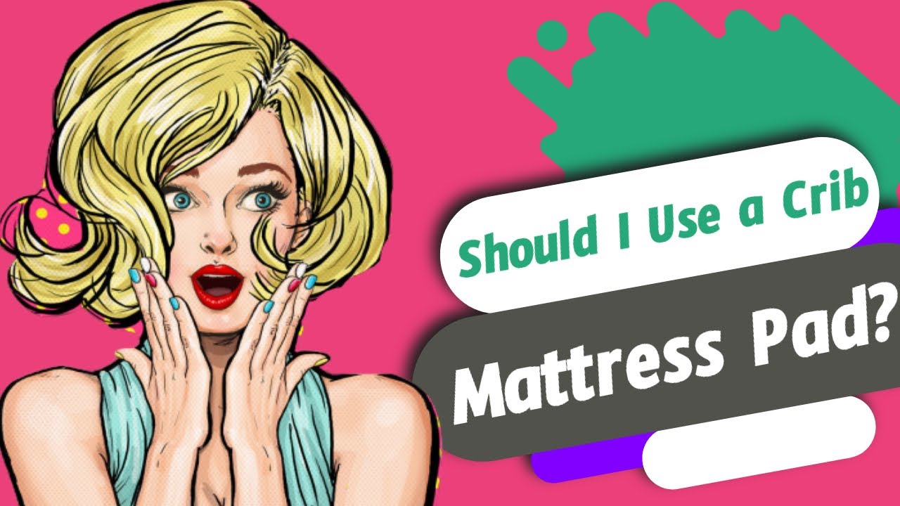 Should I Use a Crib Mattress Pad? - YouTube