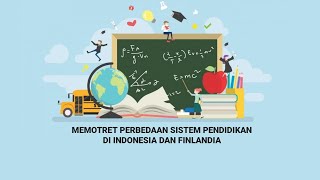 Memotret Perbedaan Sistem Pendidikan di Indonesia dan Finlandia