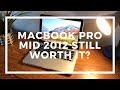 Is The Mid 2012 MacBook Pro Still Worth It In 2018?