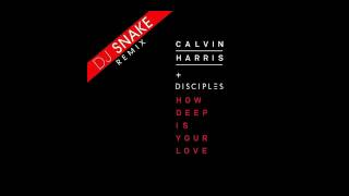 Calvin Harris  Disciples  How Deep Is Your Love dj Snake Remix free Download