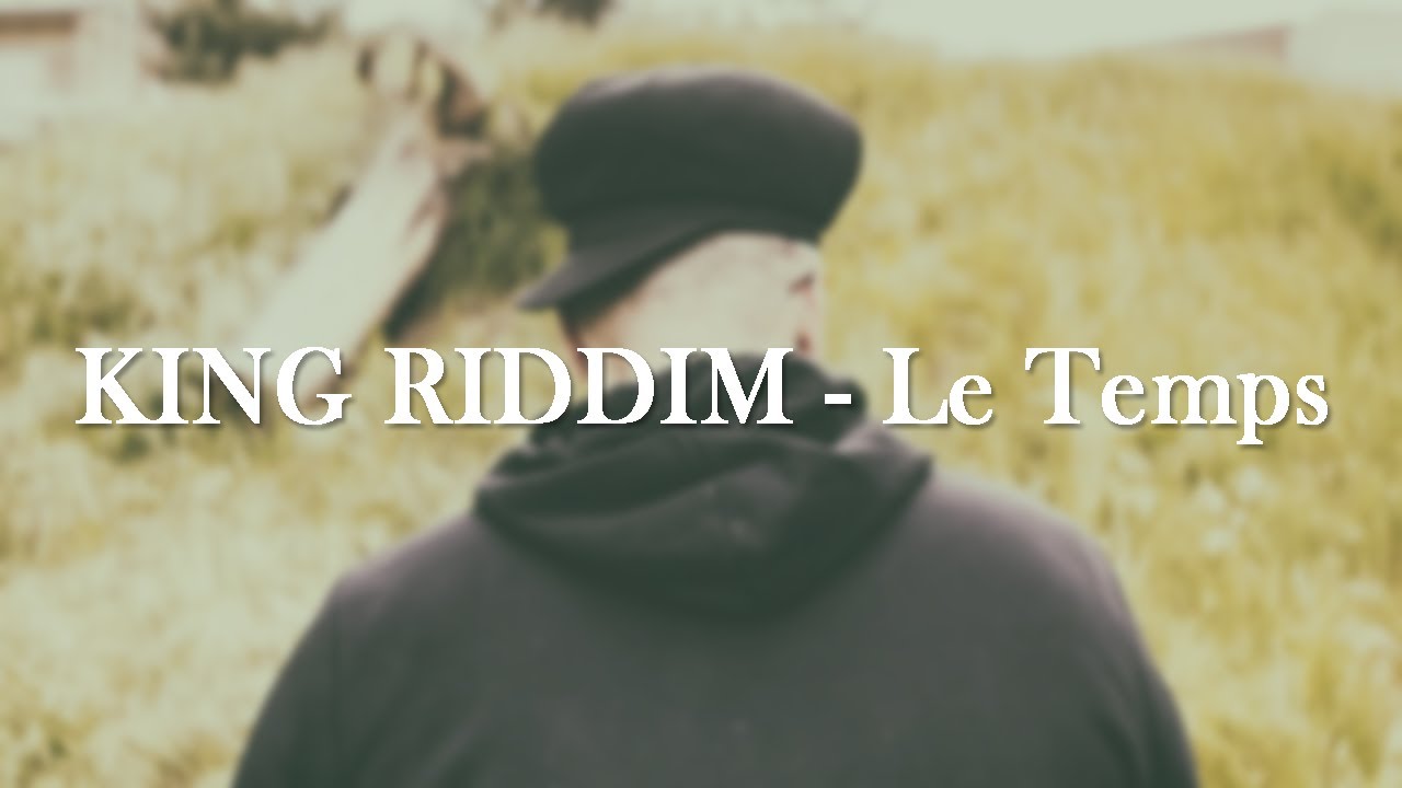Watch KING RIDDIM - Le Temps (Clip officiel) on YouTube Watch KING RIDDIM - Le Temps (Clip officiel) on YouTube