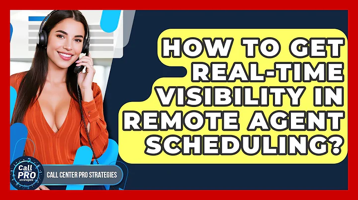 How To Get Real-Time Visibility In Remote Agent Scheduling? - Call Center Pro Strategies