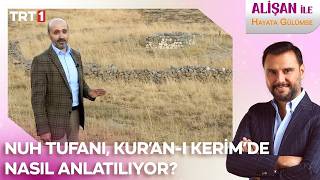 Nuh Tufanı, Kur’an - I Kerim’de Nasıl Anlatılıyor? Şanilehayatagülümse