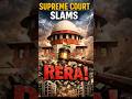 Supreme Court Slams RERA | It may be "better to abolish” Says the Supreme Court #supremecourt #rera