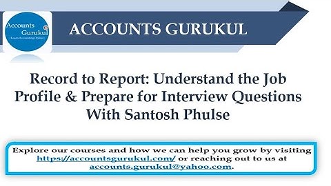 Record to Report: Understand the Job Profile & Prepare for Interview Questions | With Santosh Phulse