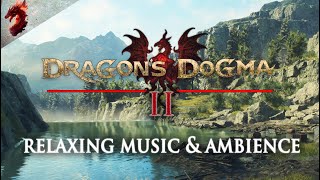 Dragons Dogma 2  Relaxing Ambient Music  Dragons Dogma 2 OST #relax #dragonsdogma2
