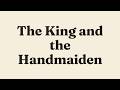 The King and the Handmaiden | The Masnavi