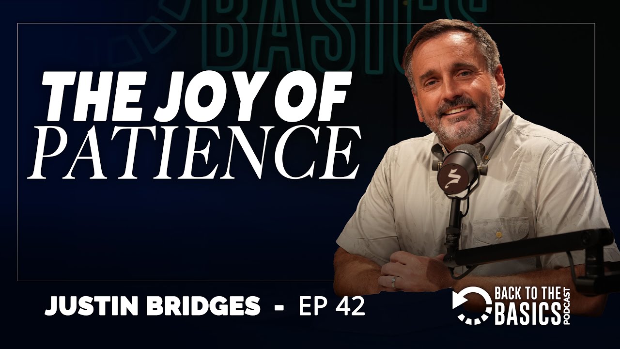 Радость терпения | Джастин Бриджес, BTTB, эпизод 42
