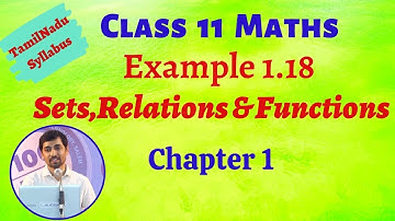 Class 11 Maths | Example 1.18 Sets Relations and Functions Chapter 1 | TN New Syllabus | AlexMaths