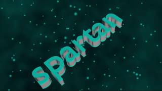 Spartan intro 2 [#Spartan3K]