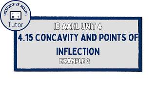IB Maths AAHL Concavity and Points of Inflection - Example 3