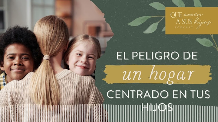 El peligro de un hogar centrado en tus hijos | Que amen a sus hijos