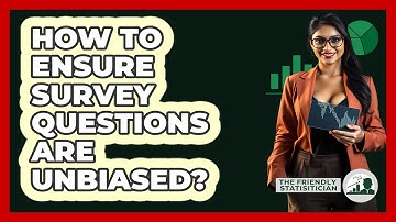 How To Ensure Survey Questions Are Unbiased?