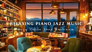 Cozy Coffee Shop Ambience with Relaxing Piano Jazz Music and for Studying, Work, Focus