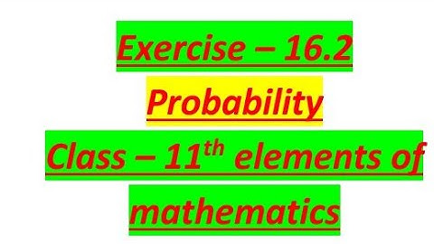 Exercise 16.2 (Probability) class 11th  elements of mathematics