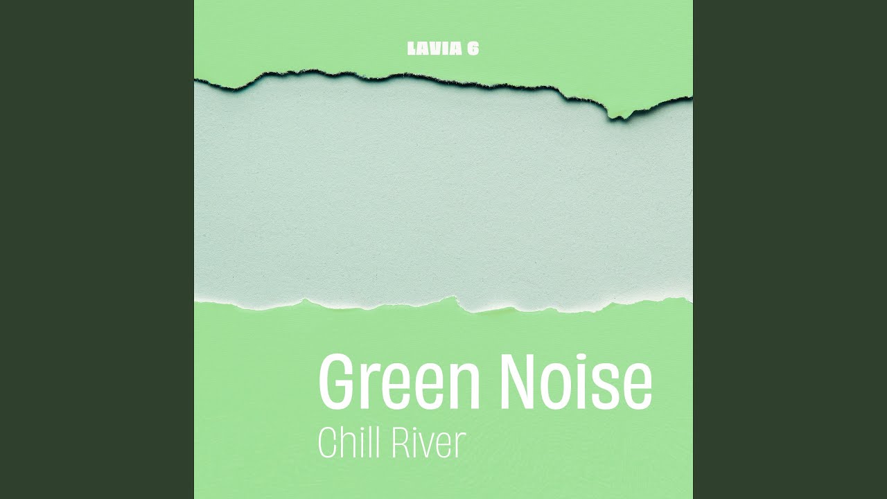 Green Noise - Chill River