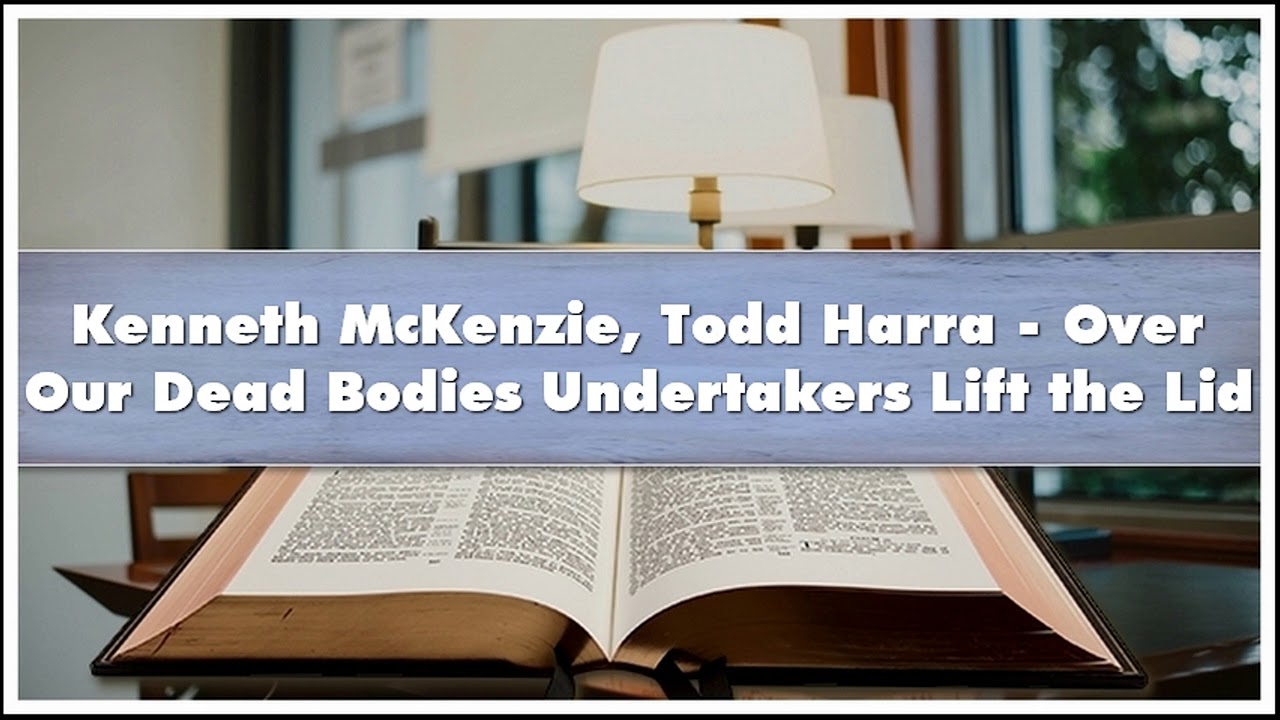 Kenneth McKenzie Todd Harra - Over Our Dead Bodies Undertakers Lift the