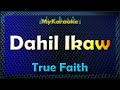 Dahil Ikaw - Karaoke version in the style of True Faith