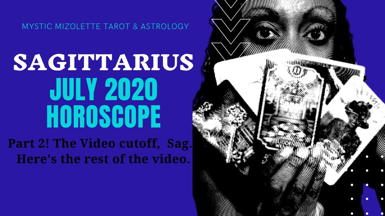 Sagittarius July 2020 Horoscope | Part 2 The video cut off, sorry Sag. Here's the rest of the video