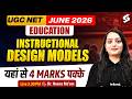 UGC NET Education Paper 2 | Instructional Design Models in Education | UGC NET Education by Heena