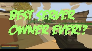 Unturned | Best Server Owner Ever?!?!
