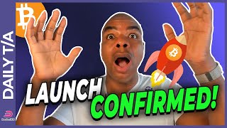Bitcoin - We Have Launch Confirmation!!!