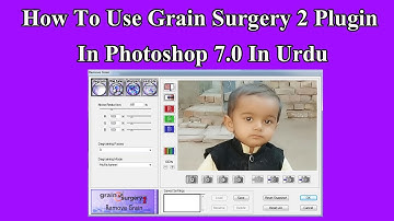 How To Use Grain Surgery 2 Plugin In Photoshop 7.0 In Urdu