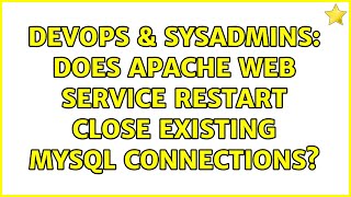 Celebrity DevOps & SysAdmins: Does Apache web service restart close existing MySQL connections? Net Worth