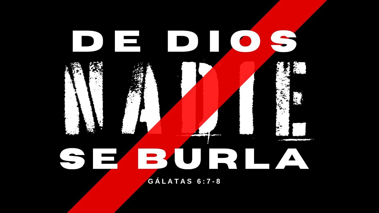 De Dios nadie se burla | Galatas 6:7-8 | Vicente Cango