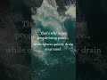 The people around you slowly become the voice inside your mind. Choose wisely!!!.